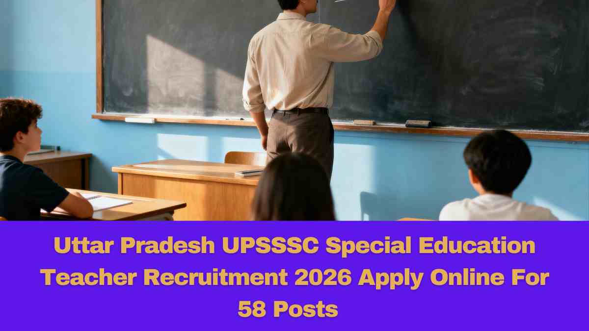 Uttar Pradesh UPSSSC Special Education Teacher Recruitment 2026 Apply Online For 58 Posts  & Result Declared